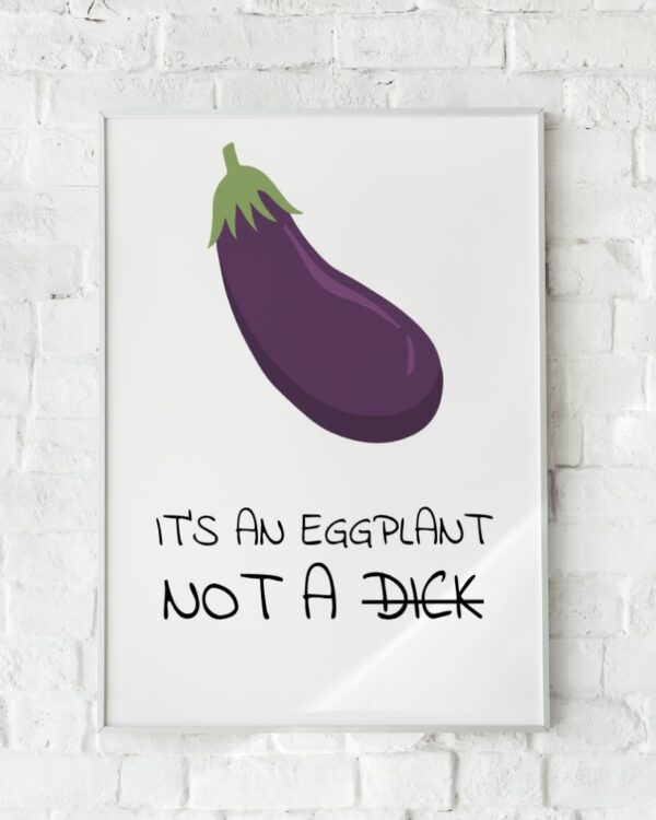 Sjov plakat med en aubergine-illustration og humoristisk tekst på en hvid baggrund. En legende og moderne vægdekoration inspireret af internetkultur.