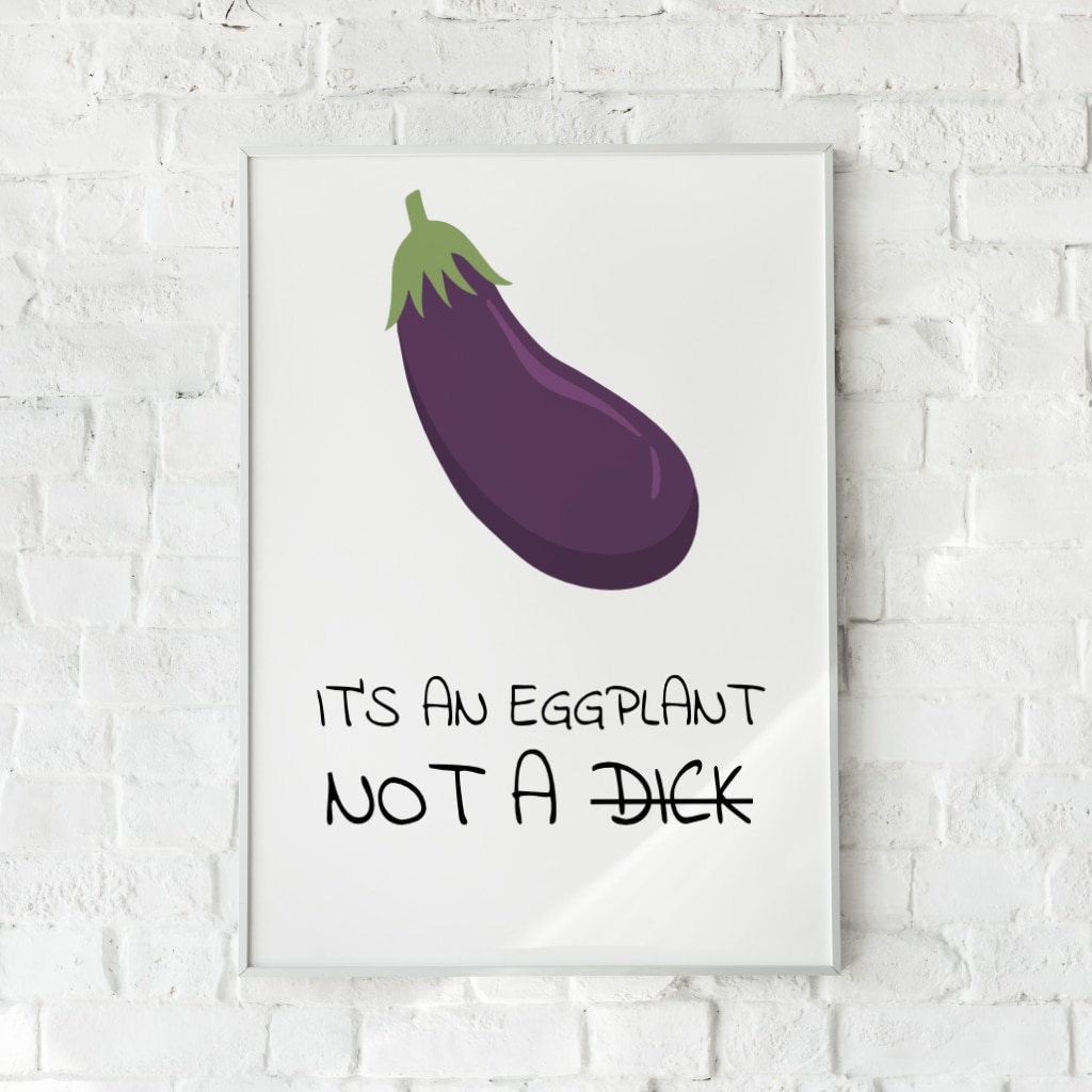 Sjov plakat med en aubergine-illustration og humoristisk tekst på en hvid baggrund. En legende og moderne vægdekoration inspireret af internetkultur.