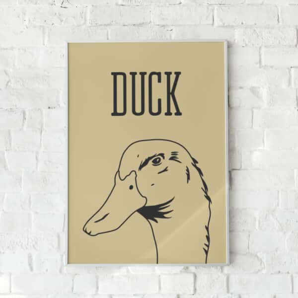 Humoristisk plakat med en minimalistisk stregtegning af en and på en beige baggrund. Enkel og moderne vægkunst med et legende præg.