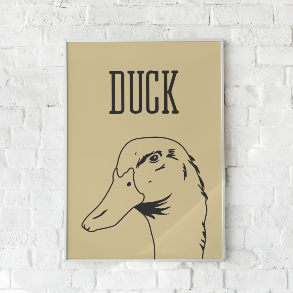 Humoristisk plakat med en minimalistisk stregtegning af en and på en beige baggrund. Enkel og moderne vægkunst med et legende præg.