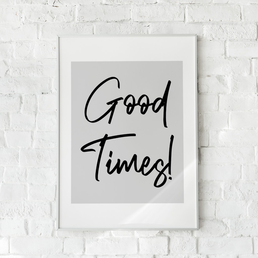 Minimalistisk plakat med håndskrevet tekst "Good Times" på en lys grå baggrund.