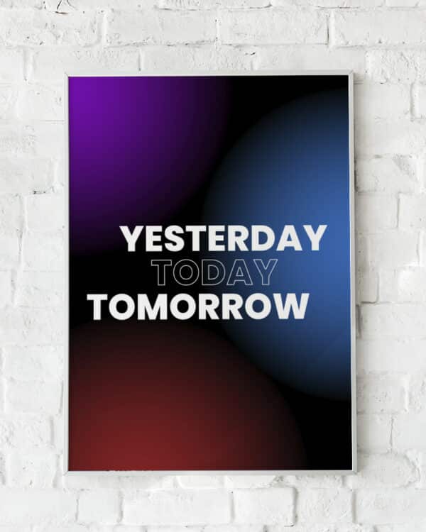 Typografisk plakat med ordene "Yesterday Today Tomorrow"