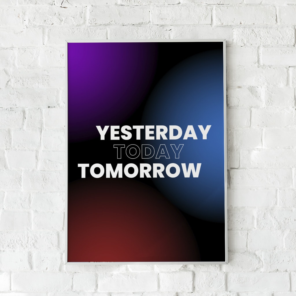Typografisk plakat med ordene "Yesterday Today Tomorrow"